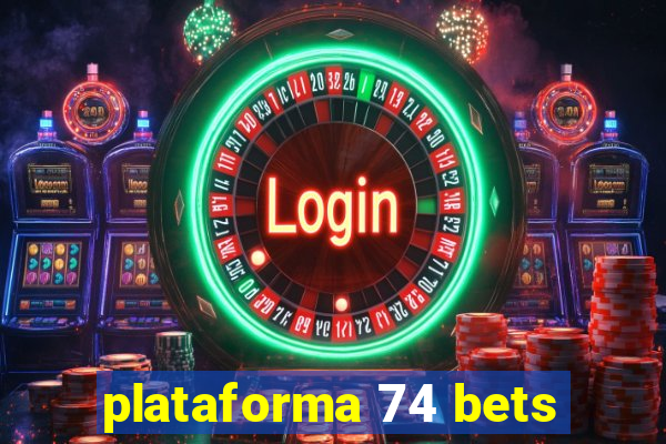 plataforma 74 bets